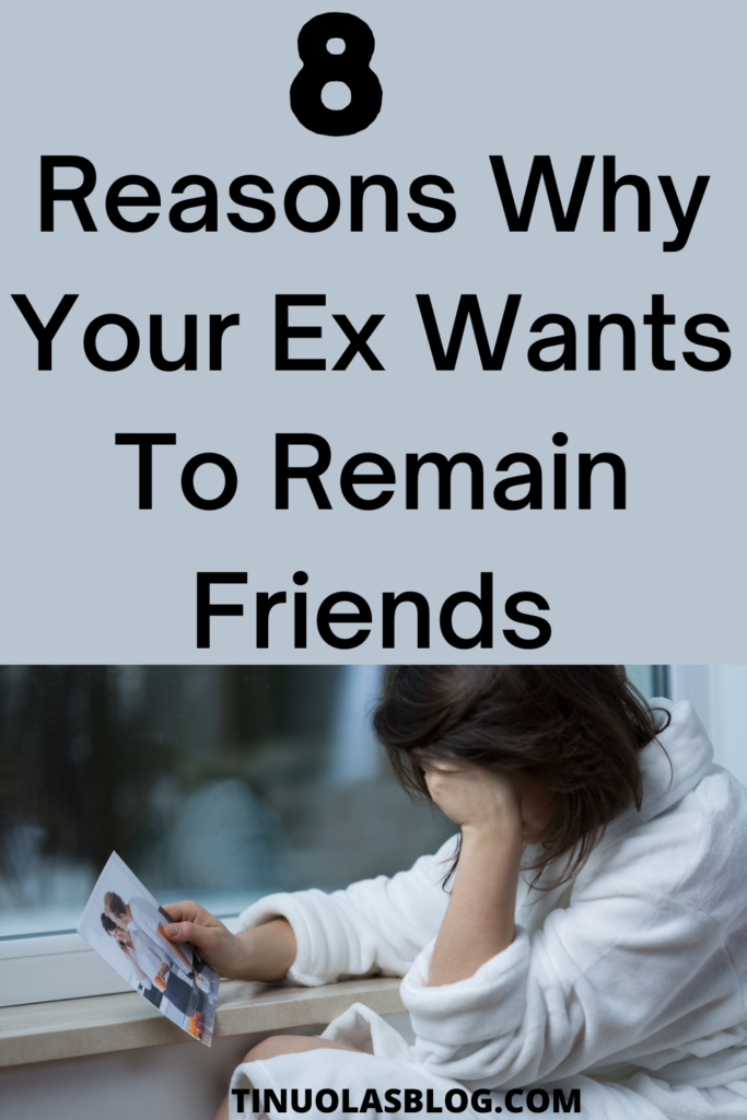 Reasons Why Your Ex Wants To Remain Friends With You.