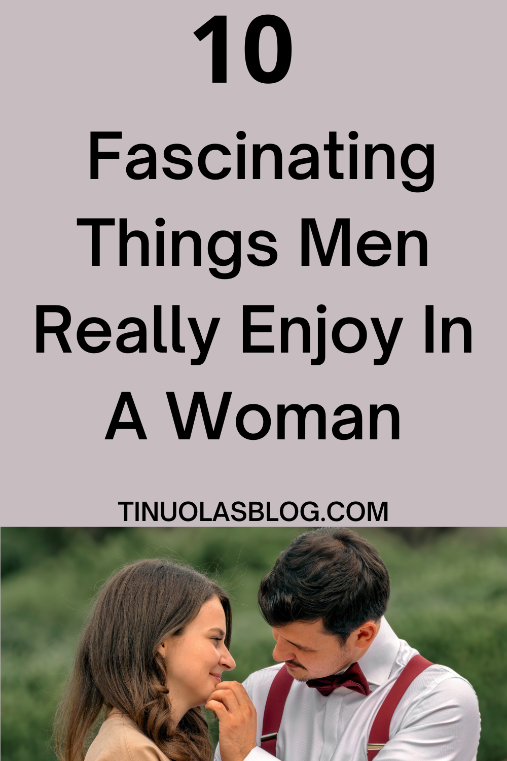 10 Fascinating Things Men Really Enjoy In A Woman - TINUOLASBLOG