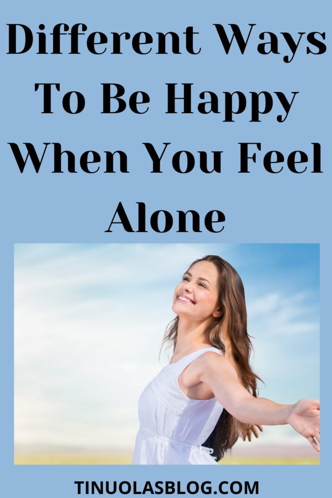  Ways To Be Happy When You Feel Alone