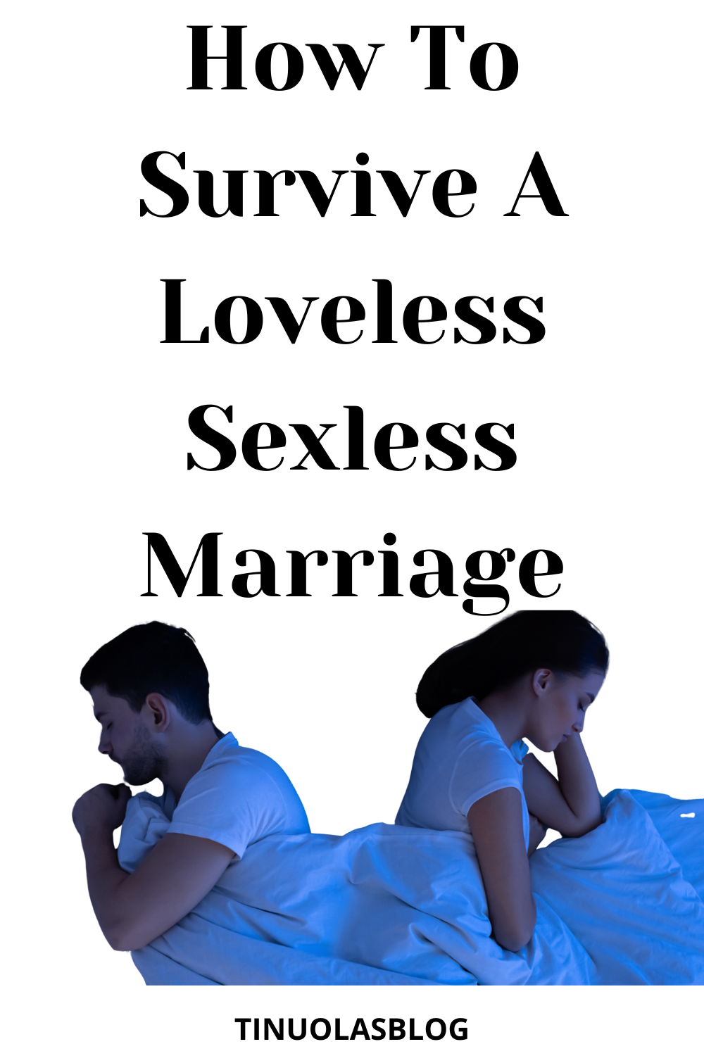 How To Survive A Loveless Sexless Marriage - TINUOLASBLOG