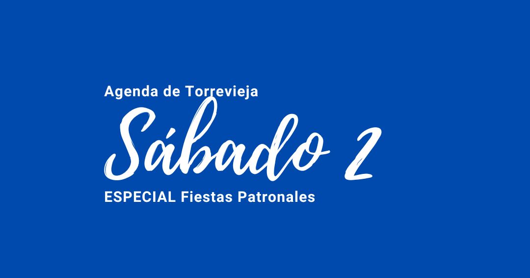 Agenda sábado 2 de diciembre, especial fiestas patronales