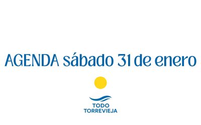 Agenda de Torrevieja – Sábado 31 de enero