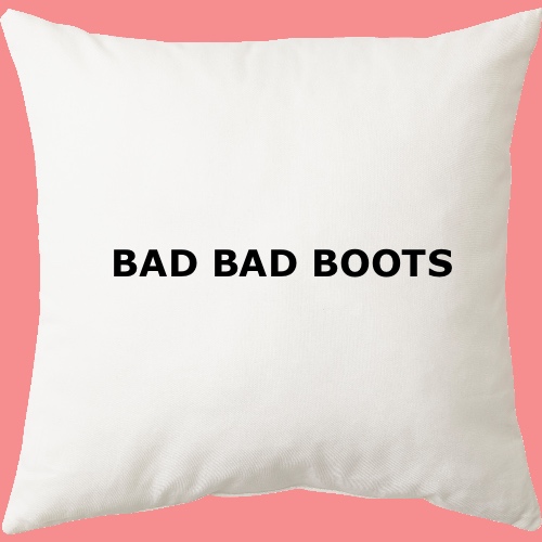 BAD BAD BOOTS SQUARE CUSHION