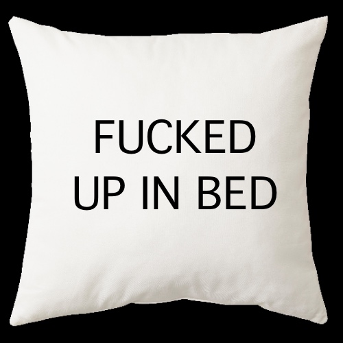 FUCKED UP IN BED SQUARE CUSHION #1