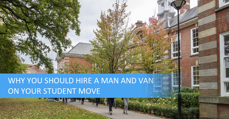 why-you-should-hire-a-man-and-van-on-your-student-move