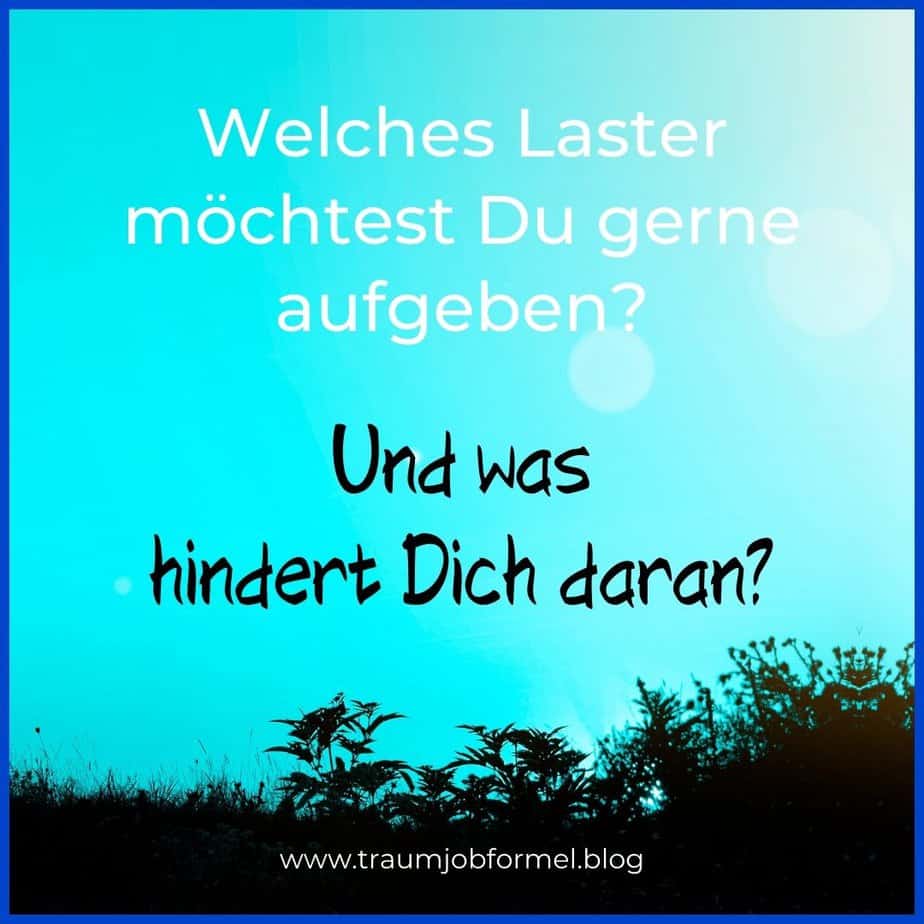 Welches Laster aufgeben Welches Laster aufgeben