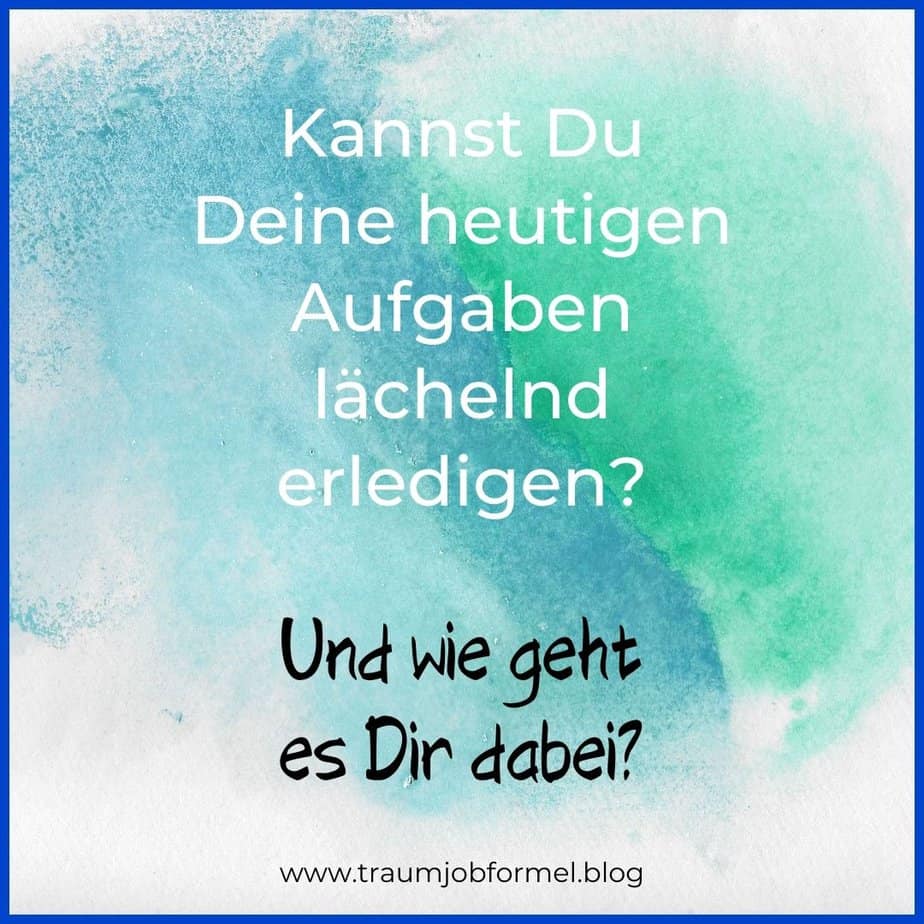 Kannst du deine aufgaben lächelnd erledigen Kannst du deine aufgaben lächelnd erledigen