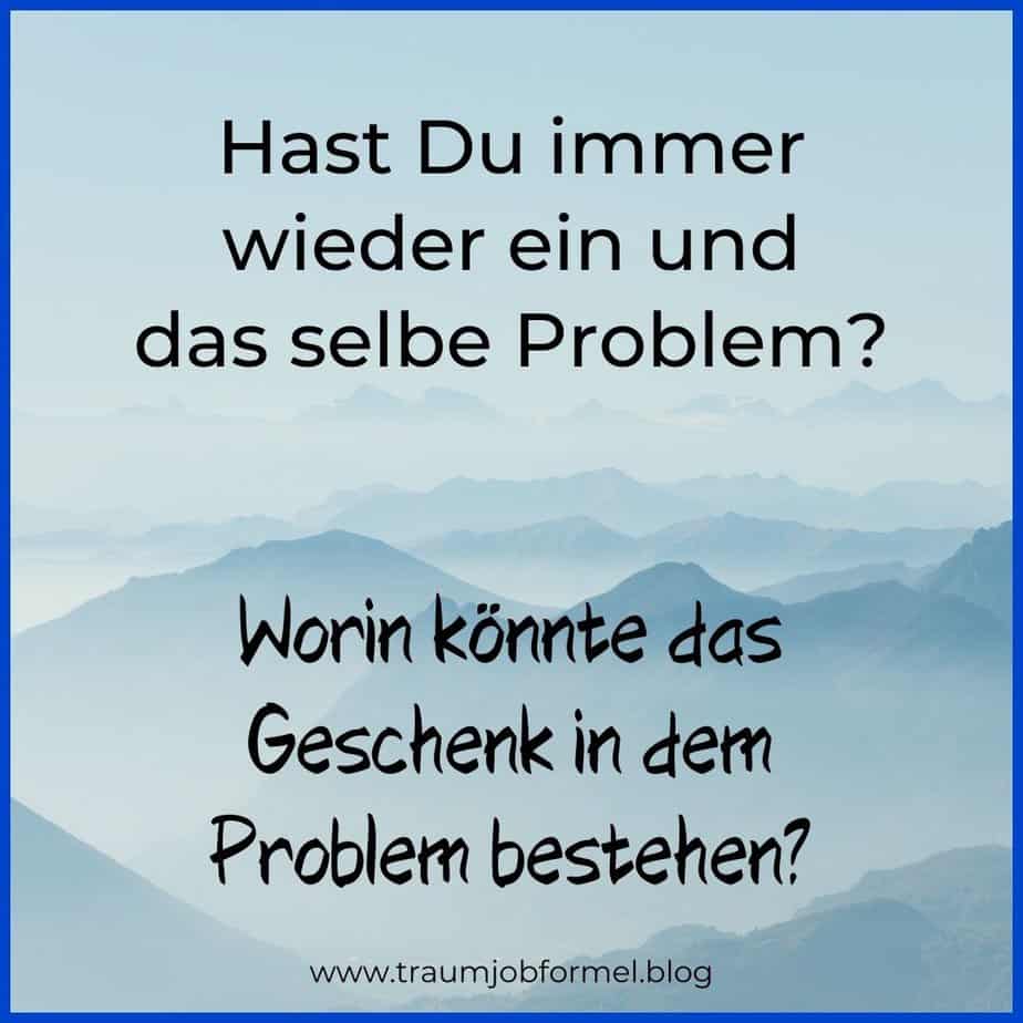 was ist das geschenk in deinem Problem was ist das geschenk in deinem Problem