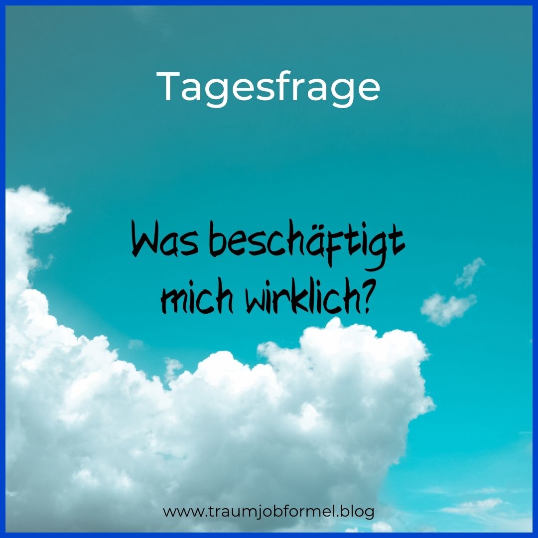 was beschäftigt mich wirklich was beschäftigt mich wirklich