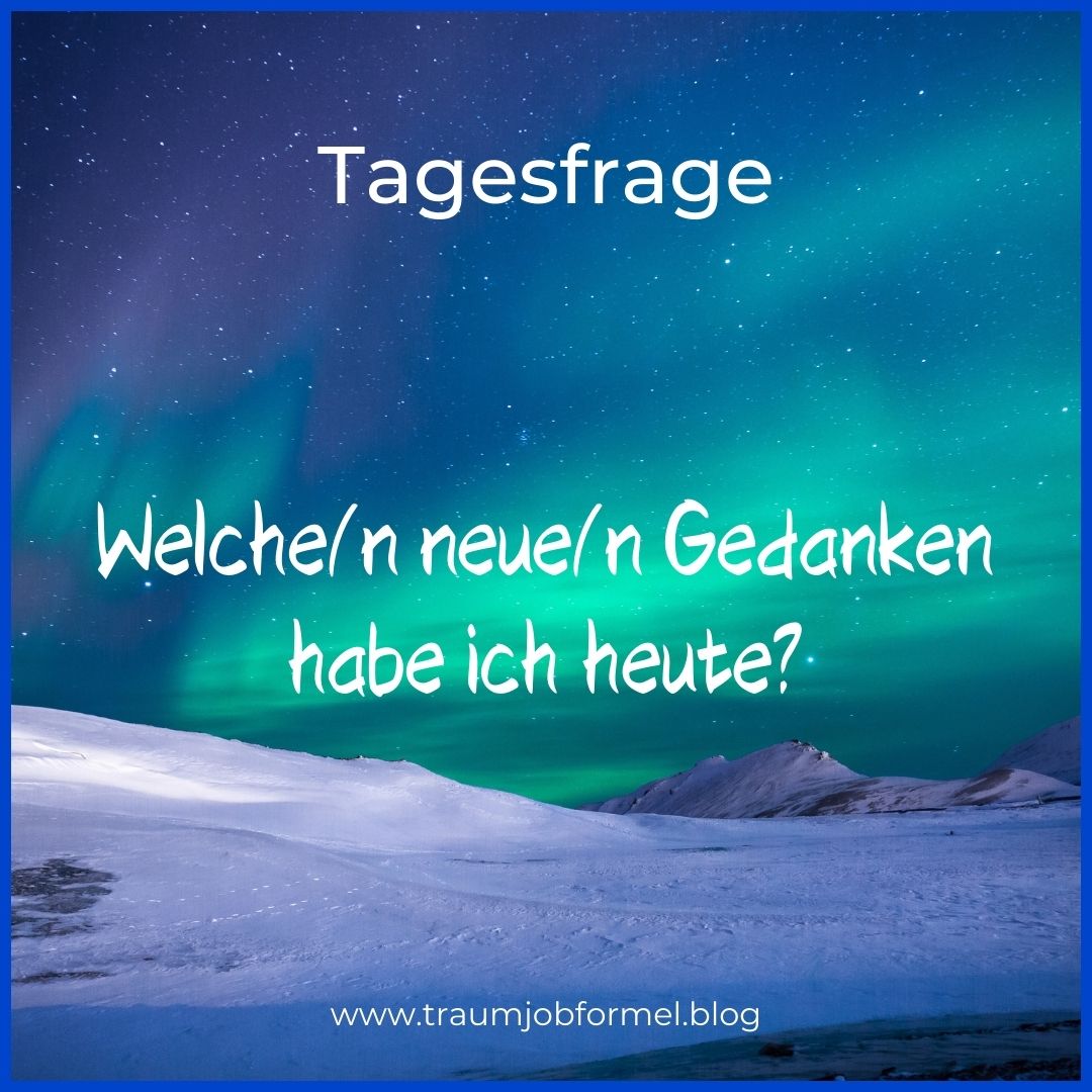 welchen neuen Gedanken hatte ich heute welchen neuen Gedanken hatte ich heute