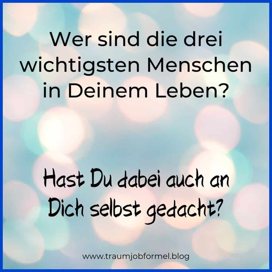 Wer sind die drei wichtigsten Menschen in Deinem Leben Wer sind die drei wichtigsten Menschen in Deinem Leben