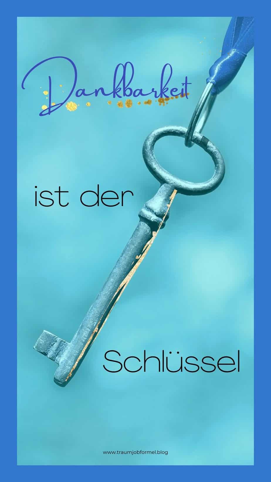 Dankbarkeit ist der Schlüssel Dankbarkeit ist der Schlüssel