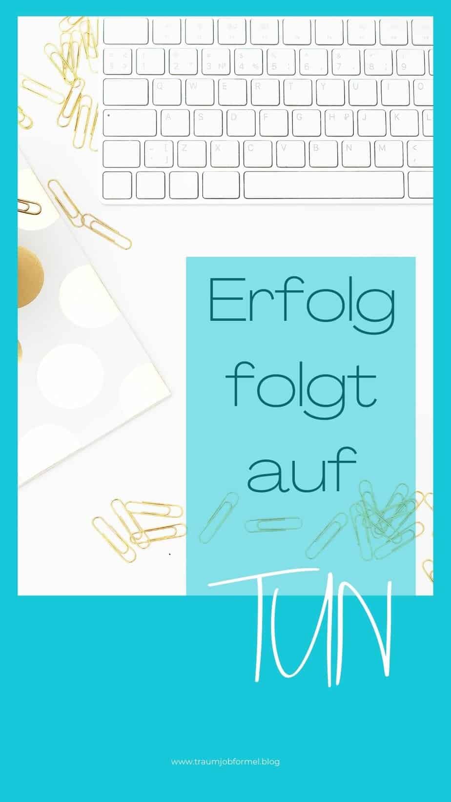 Erfolg folgt auf Tunfolgt Erfolg folgt auf Tun