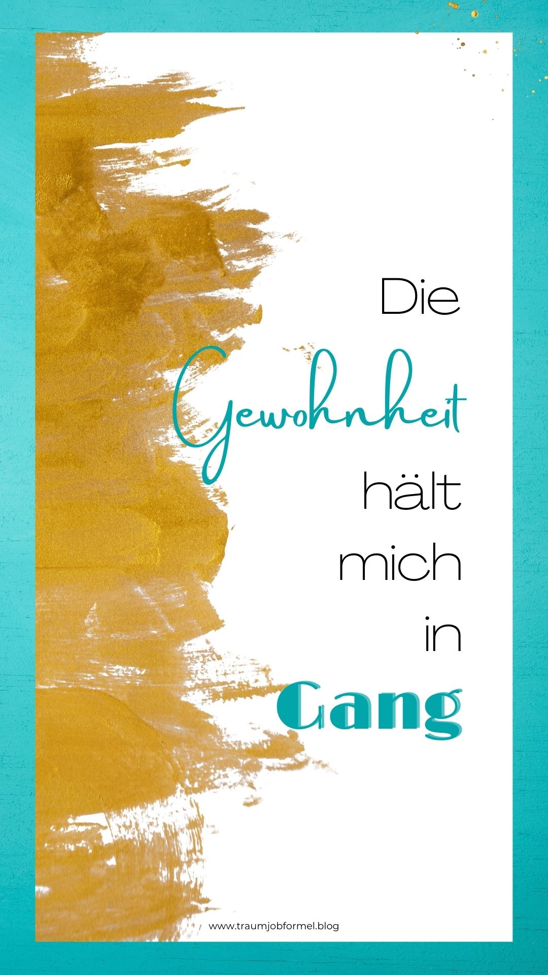 Gewohnheit hält mich in Gang Gewohnheit hält mich in Gang