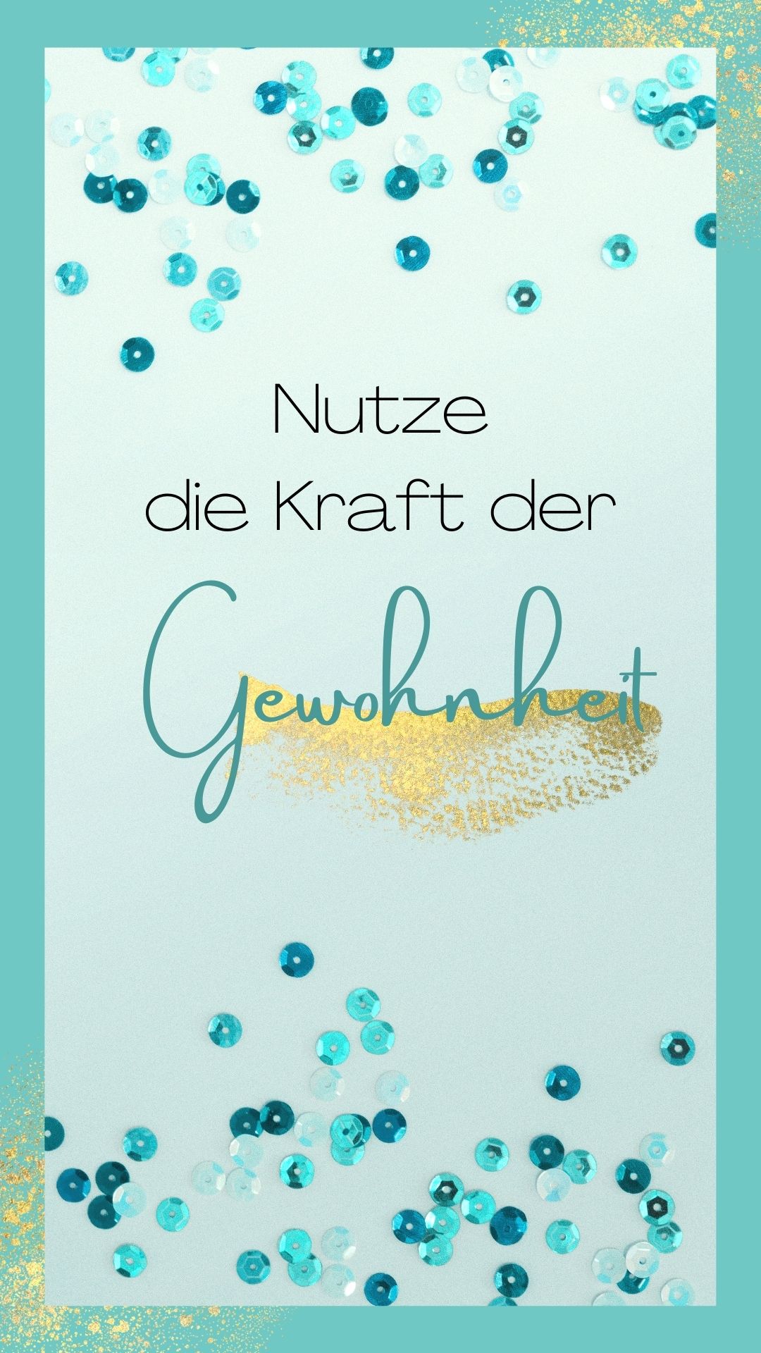 Nutze die Kraft der Gewohnheit Nutze die Kraft der Gewohnheit