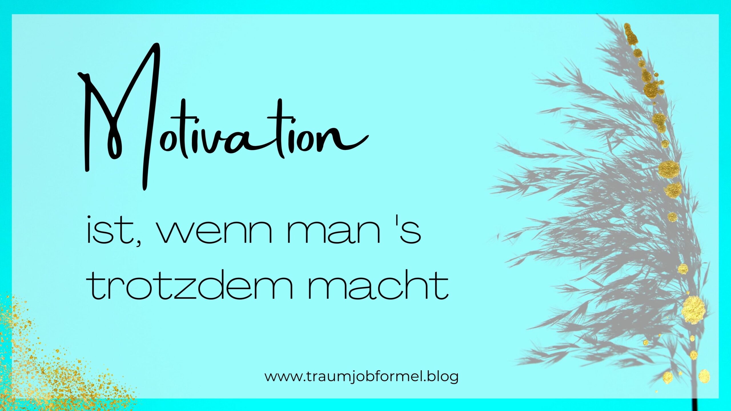 Motivation ist wenn man 's trotzdem macht Motivation ist wenn man 's trotzdem macht