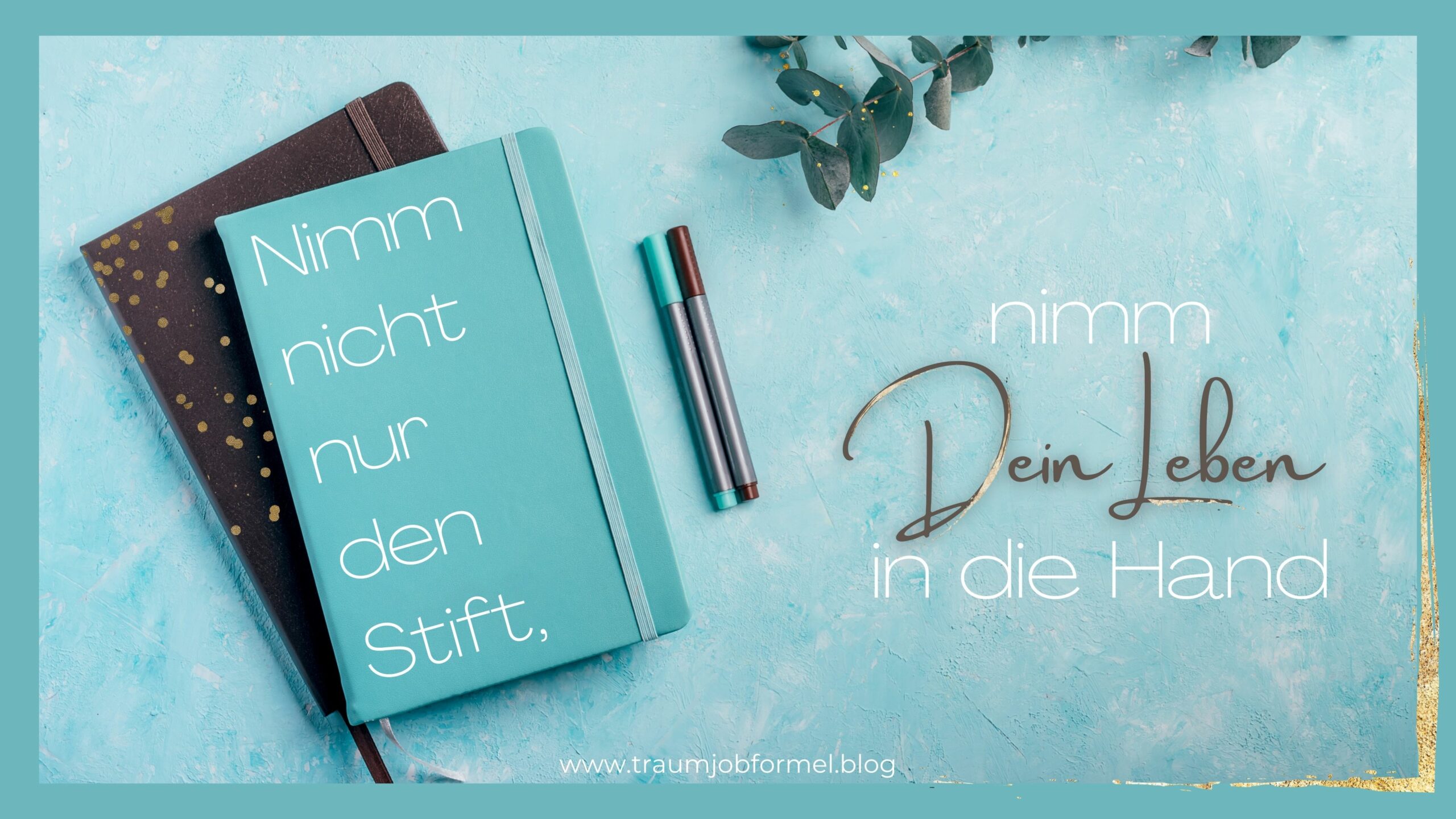 Nimm nicht nur den Stift nimm Dein Leben in die Hand Nimm nicht nur den Stift nimm Dein Leben in die Hand