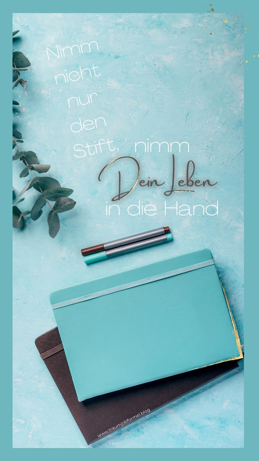 Nimm nicht nur den Stift nimm Dein Leben in die Hand Nimm nicht nur den Stift nimm Dein Leben in die Hand