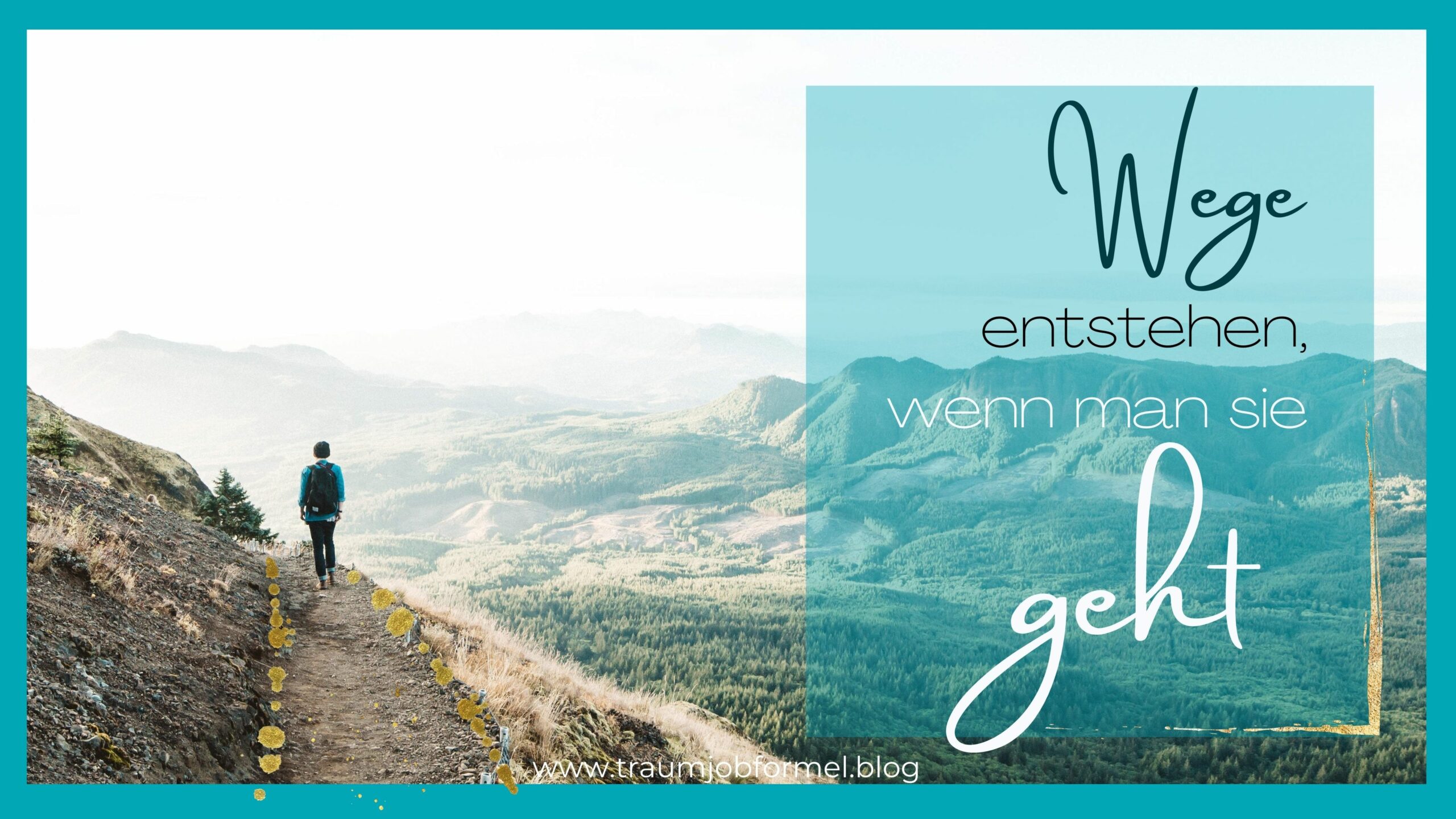 Wege entstehen wenn man sie geht Wege entstehen wenn man sie geht