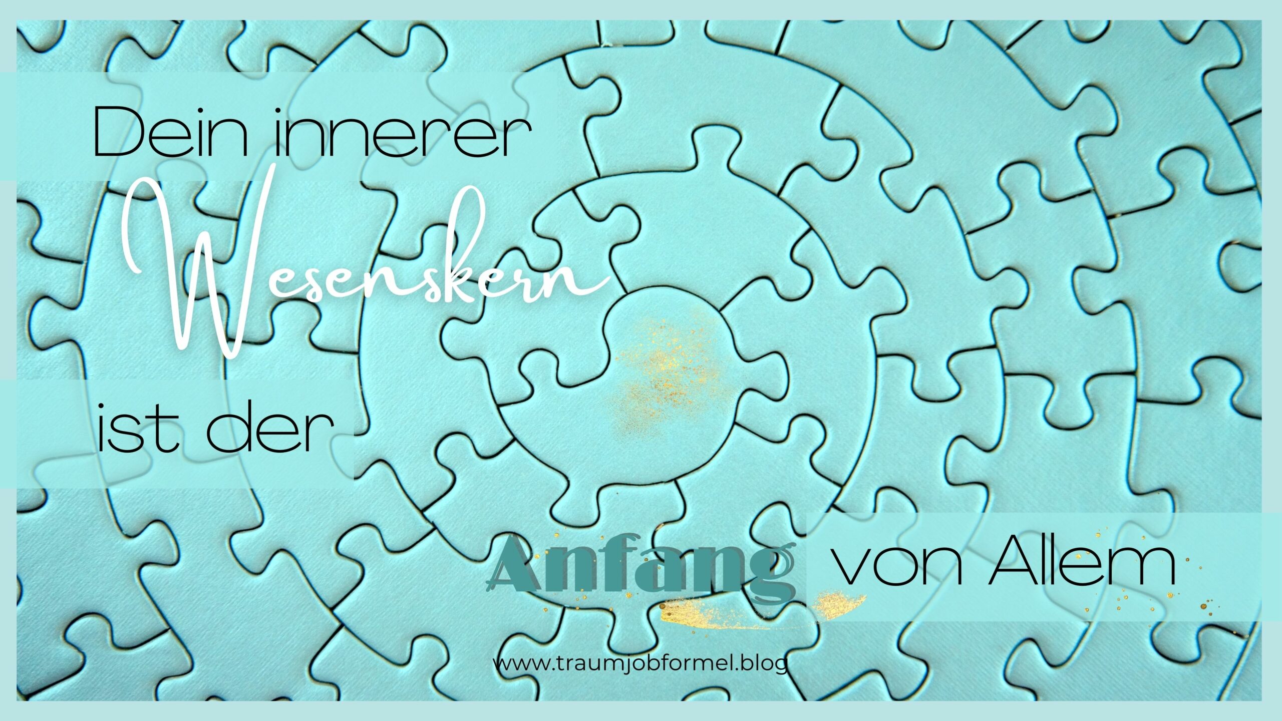 Dein innerer Wesenskern ist der Anfang von allem Dein innerer Wesenskern ist der Anfang von allem