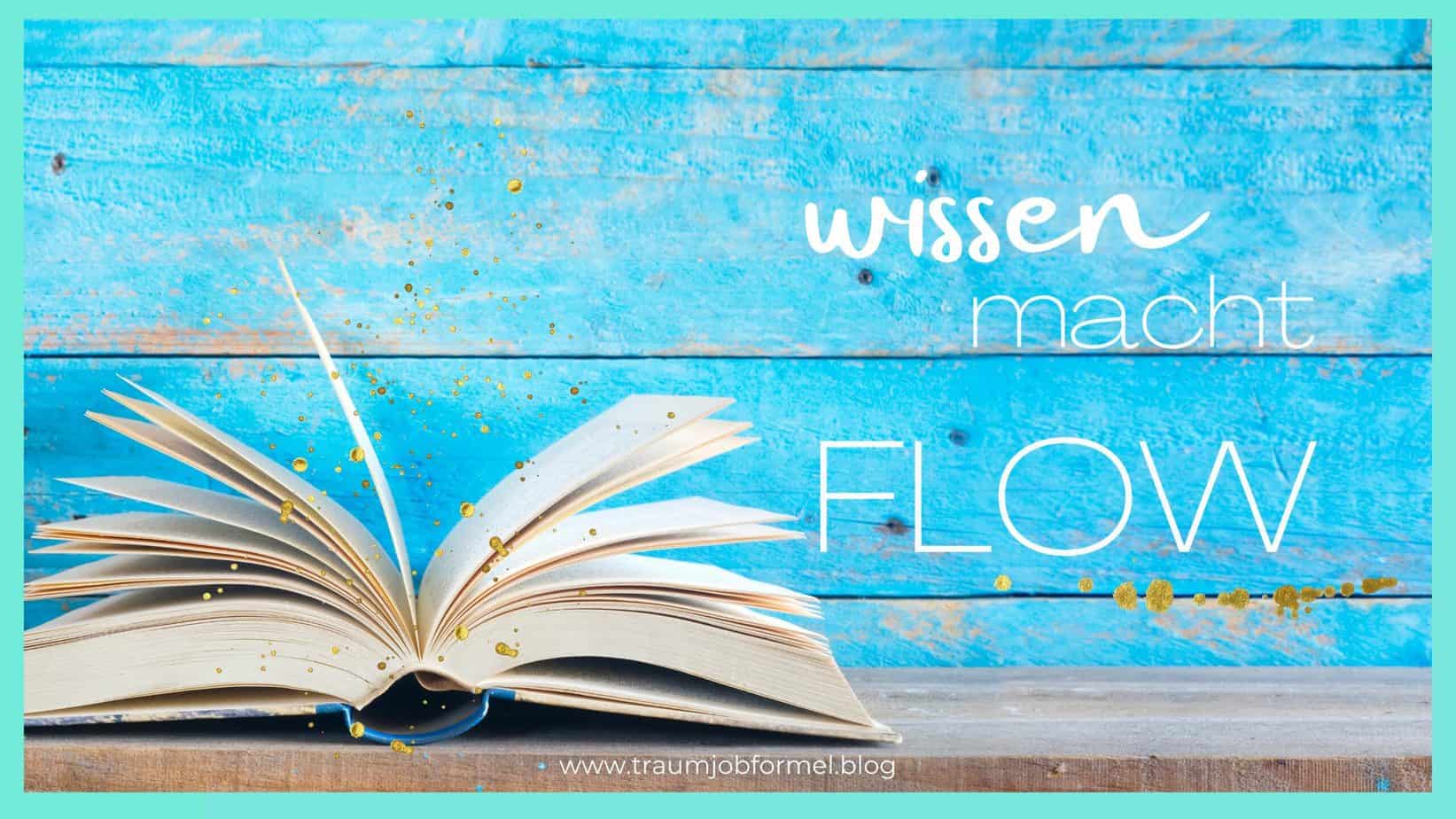Wissen macht Flow Wissen macht Flow
