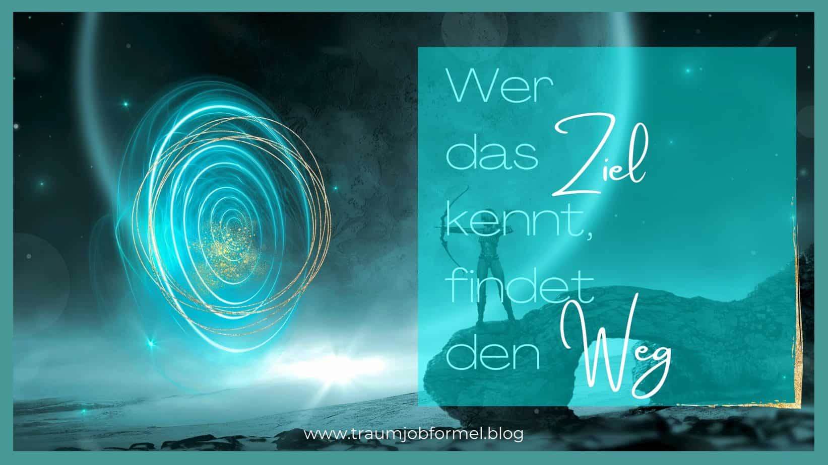 WEr das ziel kennt, findet den Weg WEr das ziel kennt, findet den Weg