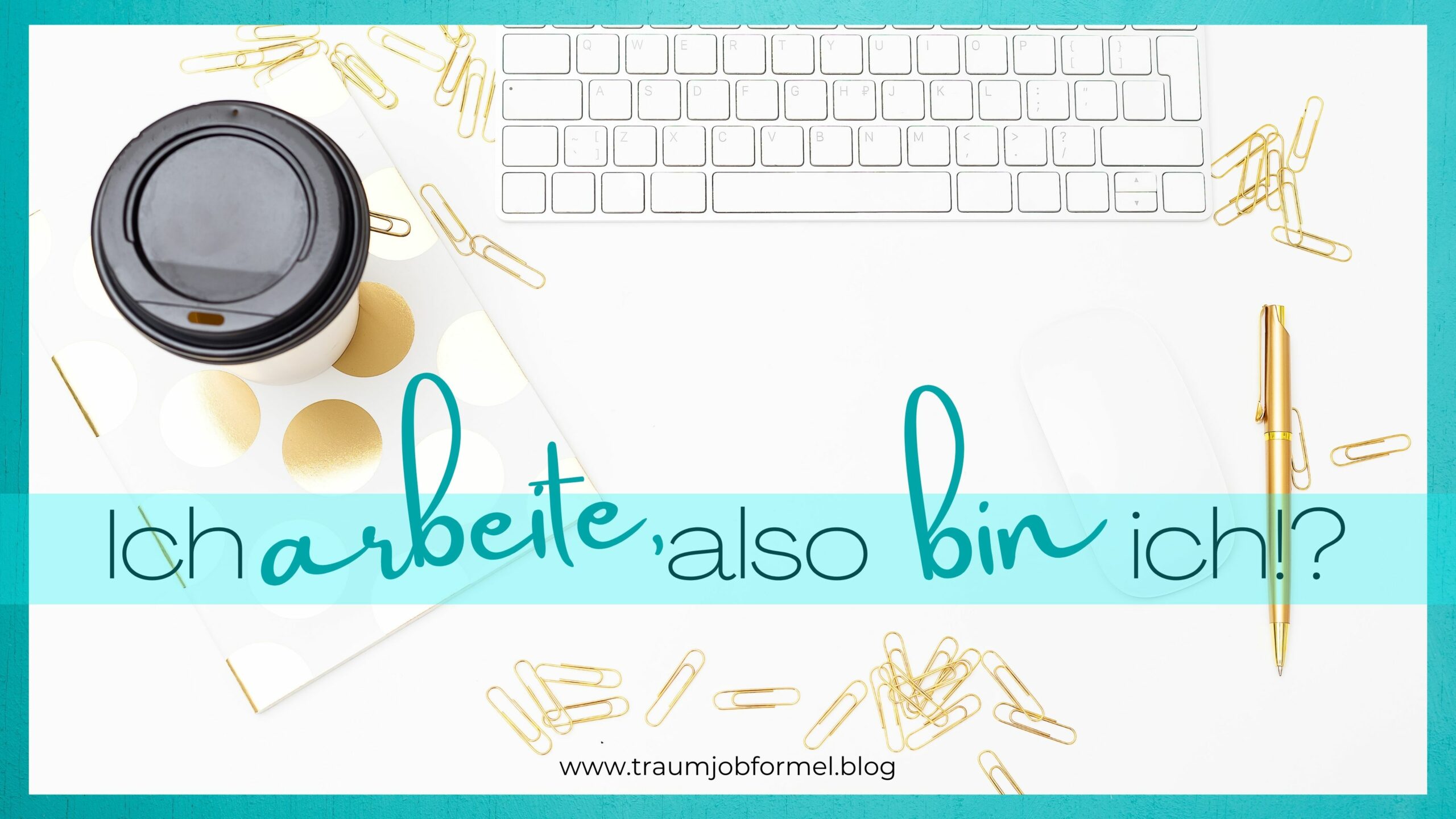 ich arbeite also bin ich ich arbeite also bin ich