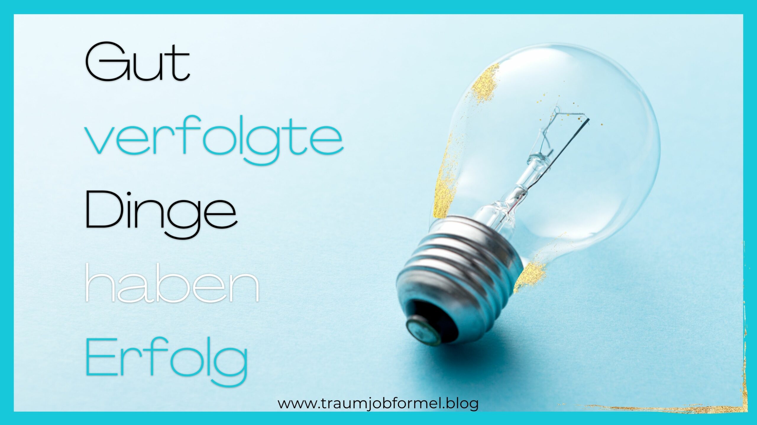 gut verfolgte Dinge haben Erfolg gut verfolgte Dinge haben Erfolg