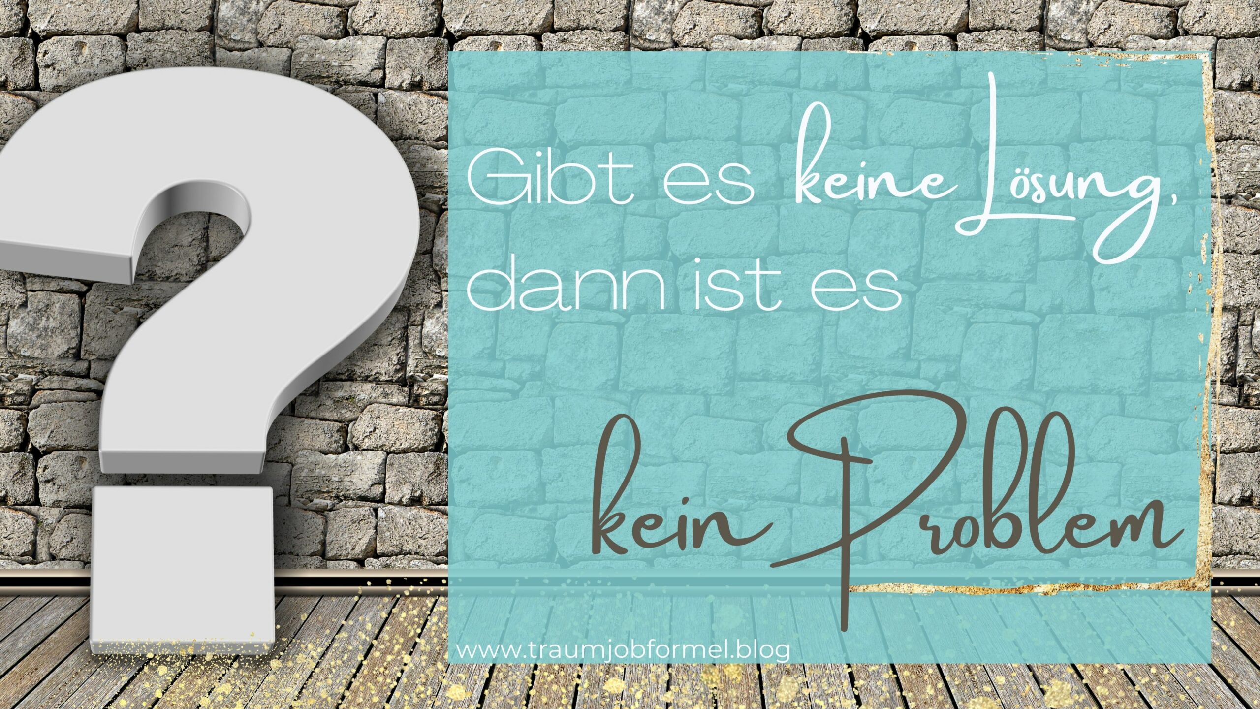 Gibt es keine Lösung, dann ist es kein Problem Gibt es keine Lösung, dann ist es kein Problem