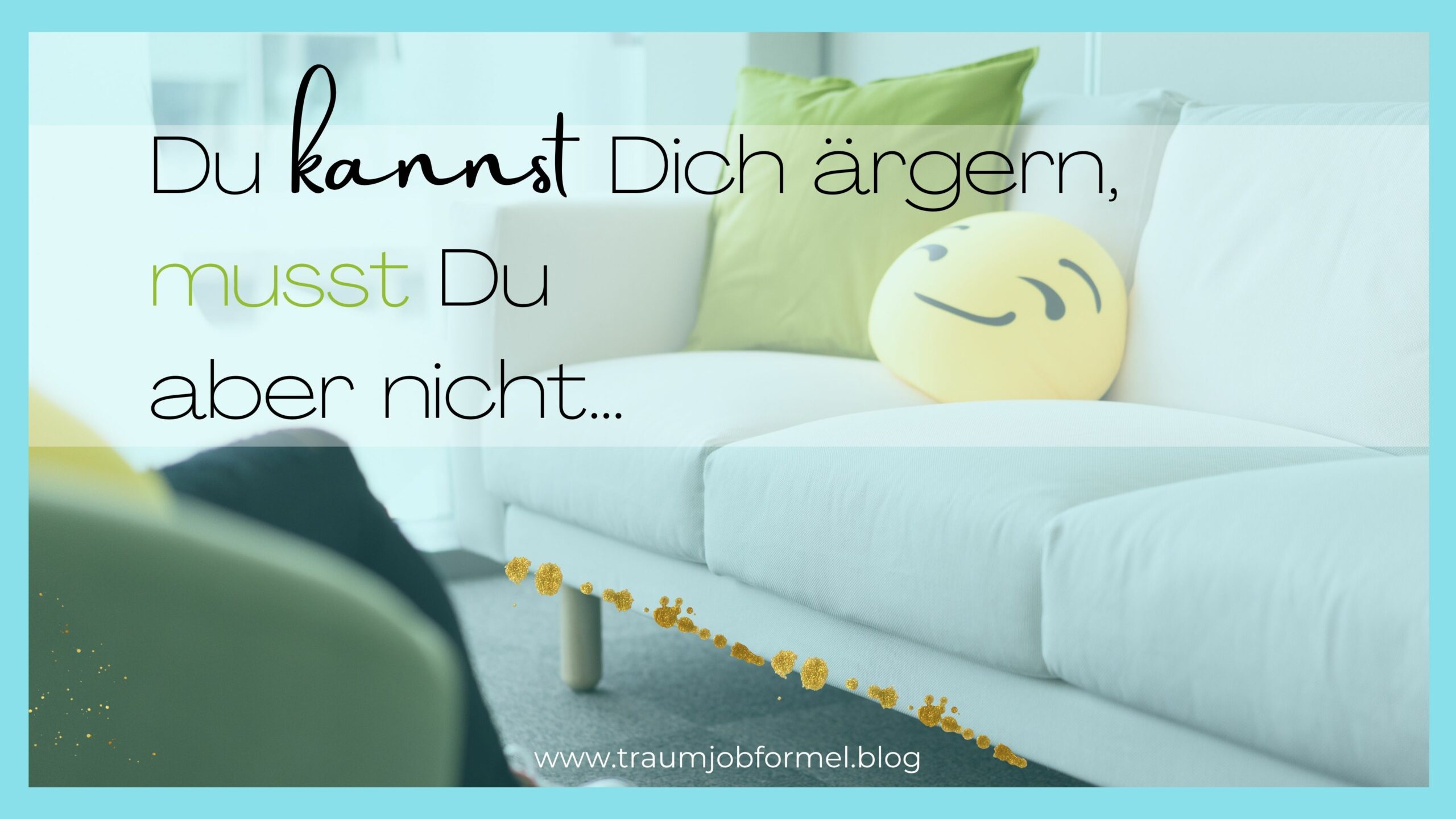 du musst dich nicht ärgern du musst dich nicht ärgern