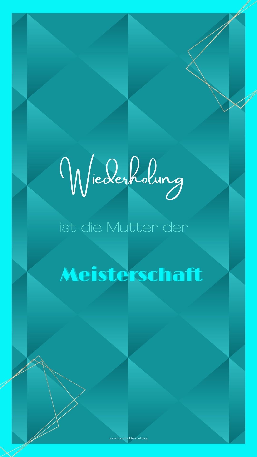 Wiederholung ist die Mutter der Meisterschaft Wiederholung ist die Mutter der Meisterschaft
