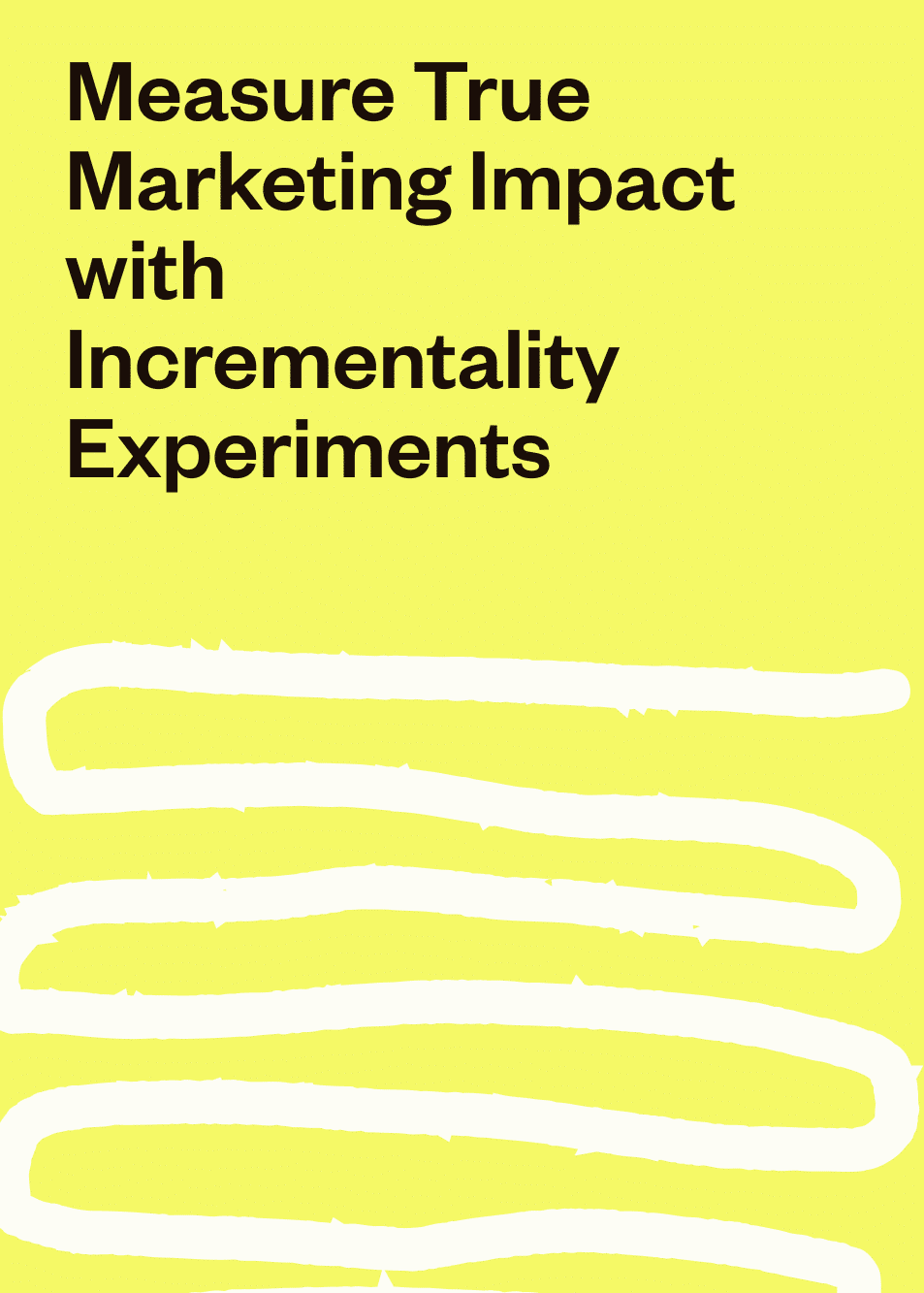 Measure True Marketing Impact with Incrementality Experiments - Twigeo