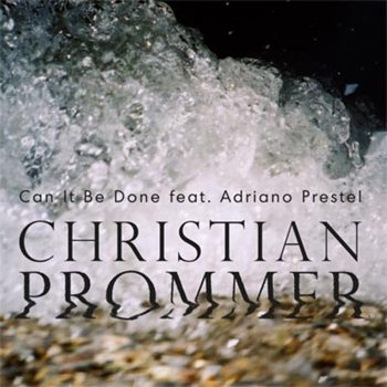 Track Of The Week: Christian Prommer – Can It Be Done (Sascha Braemer Remix)