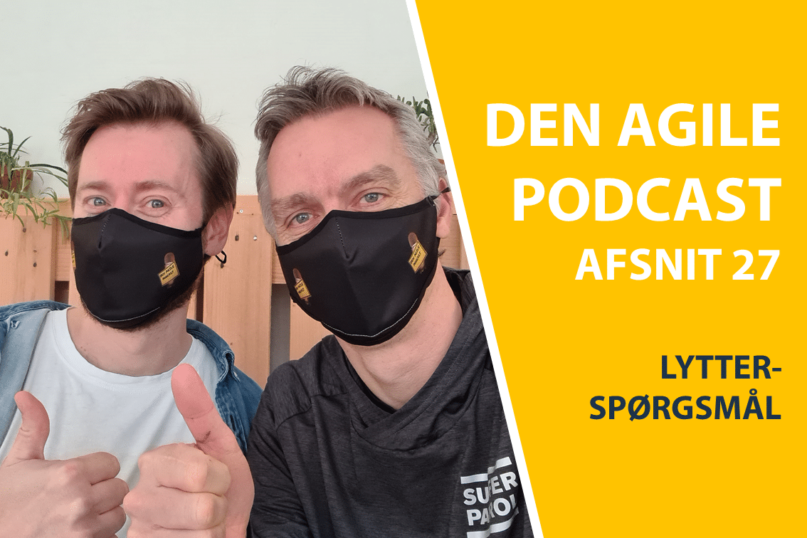 Lyt til Den Agile Podcast nr 27. Lyttespørgsmål