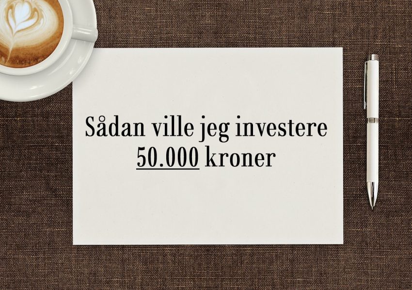Sådan ville jeg investere 50000 kroner