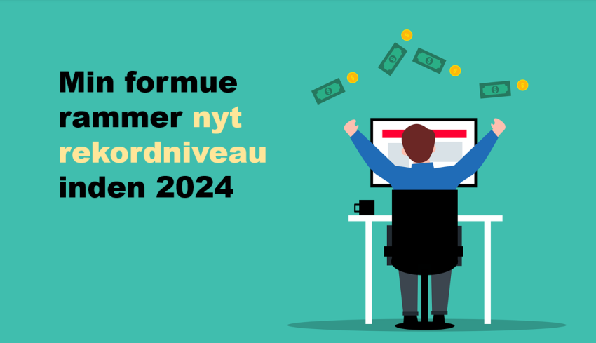 Min formue rammer nyt rekordniveau inden 2024