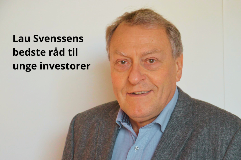 Lau Svenssen startede med at investere som 19-årig og er i dag 67 år. Derfor har han en masse erfaring, som han kan dele ud af.