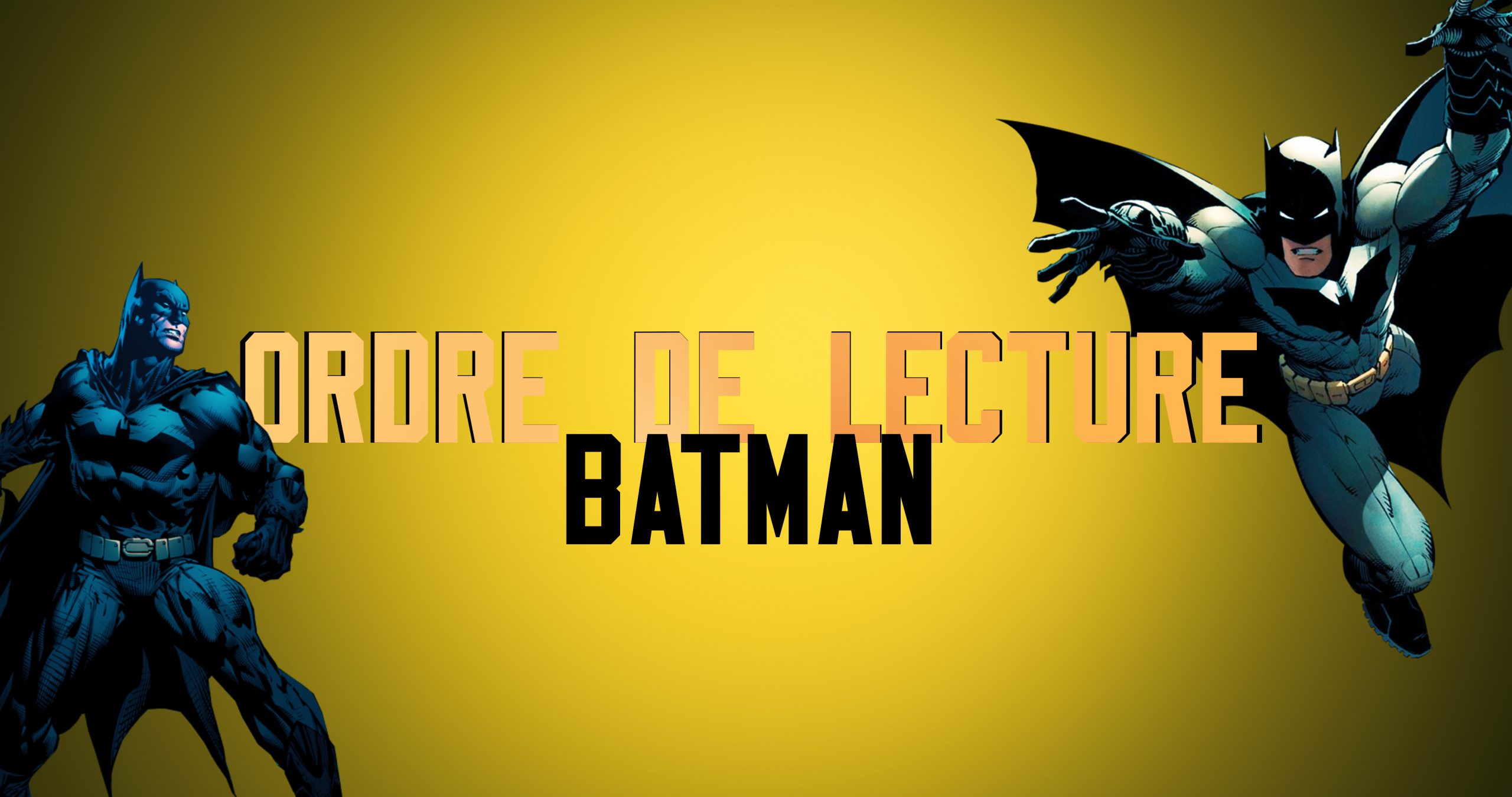 BATMAN : L'ordre de lecture en VF | L'Univers des Comics