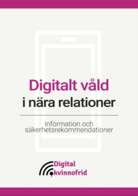 Digitalt våld i nära relationer. En folder från Digital Kvinnofrid.