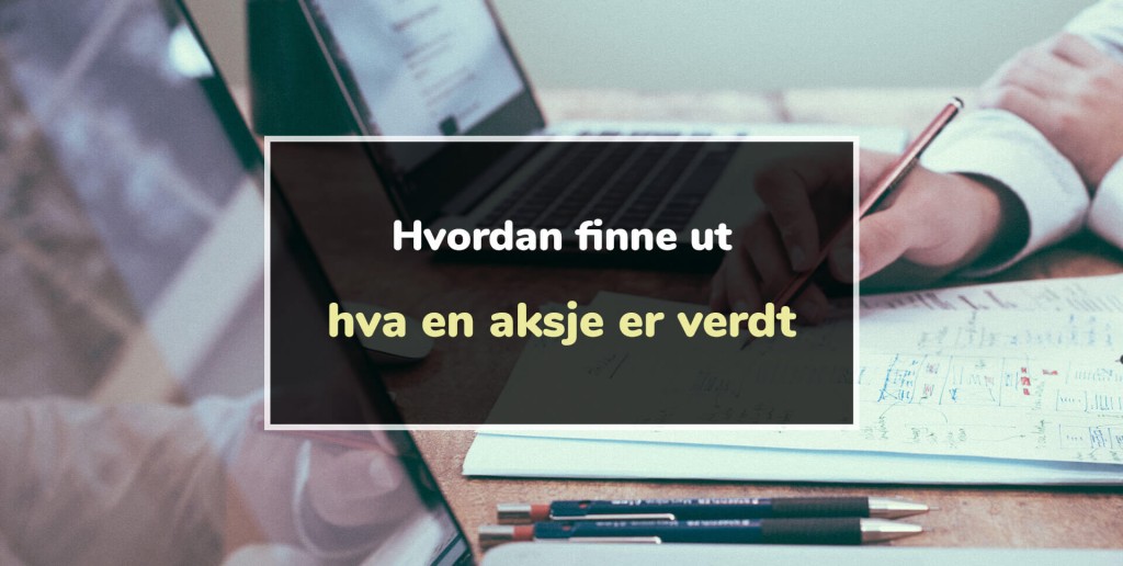 Hvordan finne ut hva en aksje er verdt