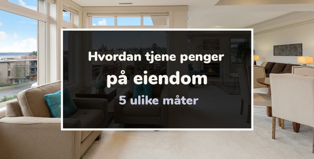 hvordan tjene penger på eiendom