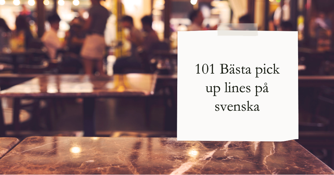 101 Bästa pick up lines på svenska