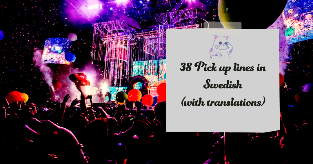 38 Pick up lines in Swedish (with translations)