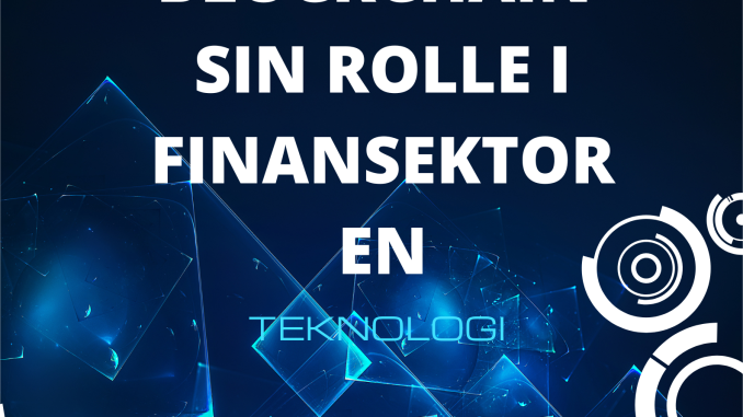 Blockchain - teknologien - sin - rolle - i - finanssektoren.png