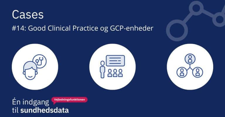 Case #14: Good Clinical Practice og GCP-enheder