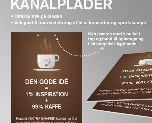 Kanalplader - direkte tryk på pladen - velegnet til markedsføring af bl.a. koncerter og sportskampe. Valgplakater er næsten alle trykt på kanalplader.