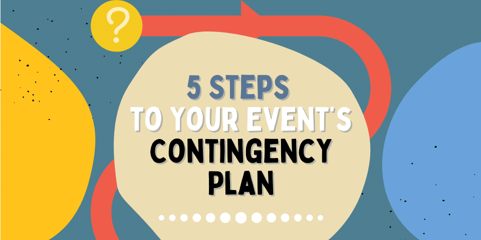 5 Steps to Your Event’s Contingency Plan