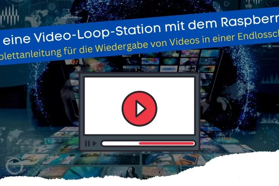 Baue eine Video-Loop-Station mit dem Raspberry Pi 4