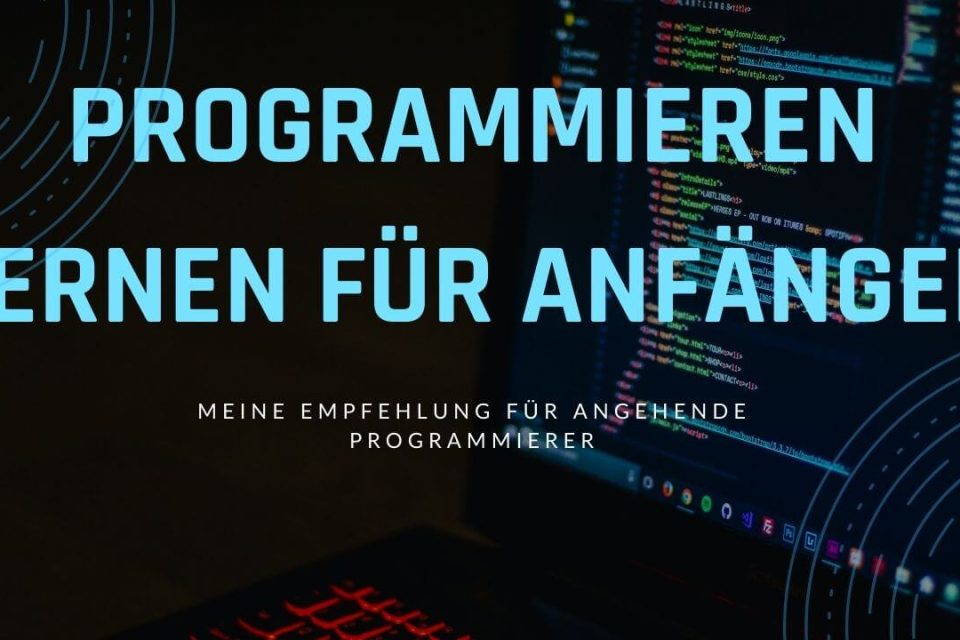 Programmieren lernen für Anfänger mit Tipps und Empfehlungen