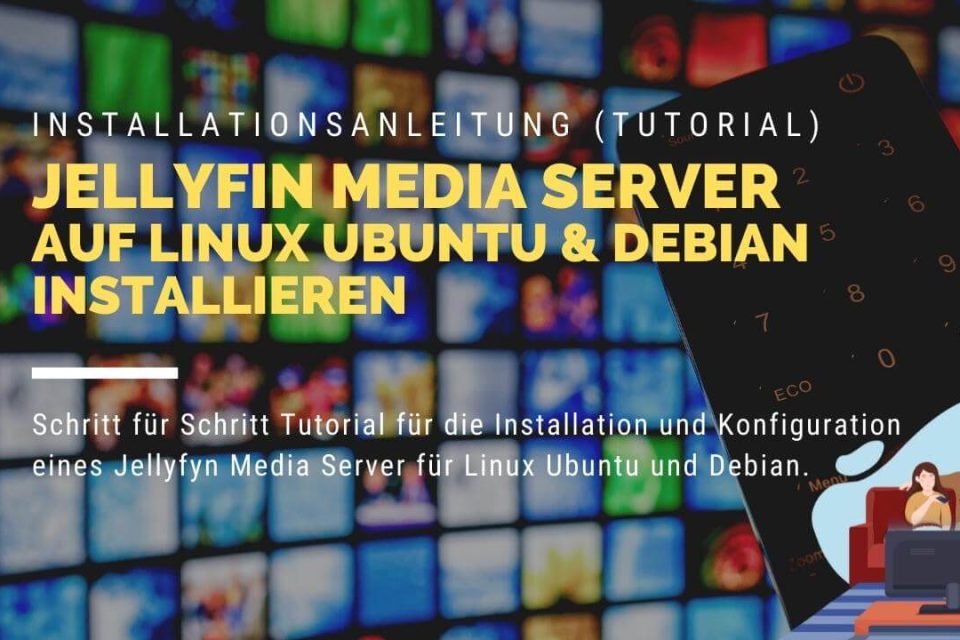 Jellyfyn Linux Installation Tutorial auf Deutsch für Ubuntu und Debian